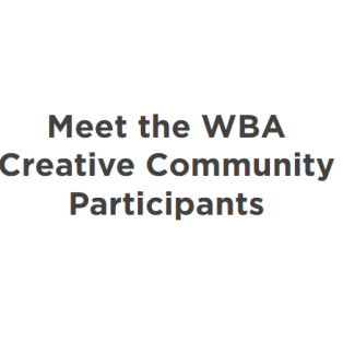 Meet the WBA Creative Community Participants 2 1 Meet the WBA Creative Community Participants 2 1
